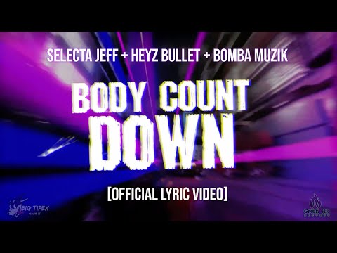 Selecta Jeff - Body Count Down ft. Heyz Bullet & Bomba [Lyric Video]