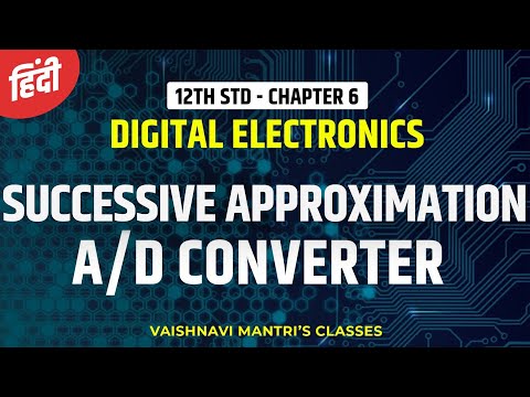 Chapter 6. Successive Approximation Type ADC in Hindi | A/D & D/A Converter | 12th Std Electronics