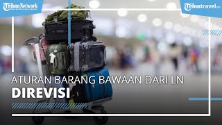 Update Aturan Barang Bawaan Penumpang Pesawat dari Luar Negeri, Jumlahnya Tak Lagi Dibatasi