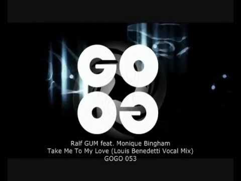 Ralf GUM feat. Monique Bingham - Take Me To My Love (Louis Benedetti Vocal Mix) - GOGO 053