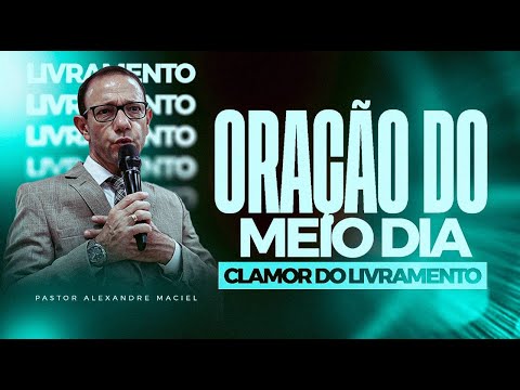 PODEROSA ORAÇÃO DO MEIO DIA PARA DEUS TE DAR LIVRAMENTO  - 03/01/2026  COM PASTOR ALEXANDRE MACIEL 🙏