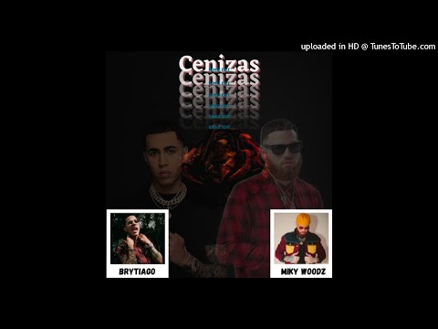 Cenizas (Remix Edit) - Brytiago, Miky Woodz