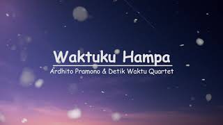 Download lagu Lirik | Ardhito Pranomo & Detik Waktu Quartet  - Waktu Hampa (Unofficial Lyric) mp3