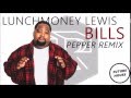Lunchmoney Lewis - Bills (Pepper Remix)