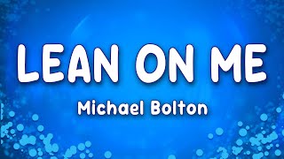 Download lagu Michael Bolton - Lean On Me mp3