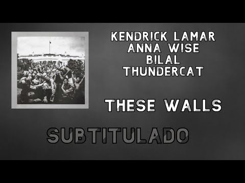 Kendrick Lamar • These Walls Ft Anna Wise, Bilal & Thundercat ❪Subtitulado Español❫
