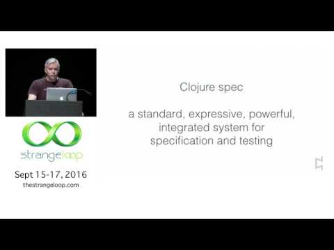 "Agility & Robustness: Clojure spec" by Stuart Halloway