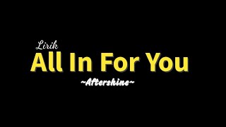 Download lagu ALL IN FOR YOU - AFTERSHINE (Lirik Lagu) || Viral  Terbaru mp3