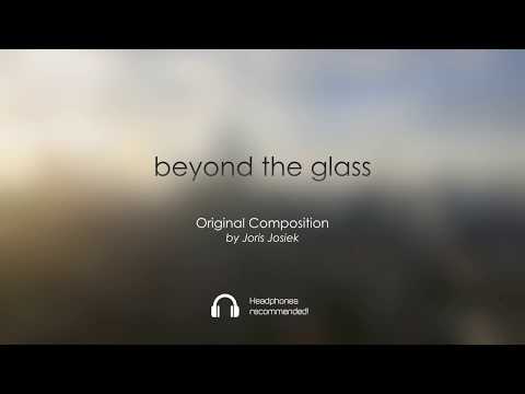 Beyond the Glass | Original Composition | Joris Josiek