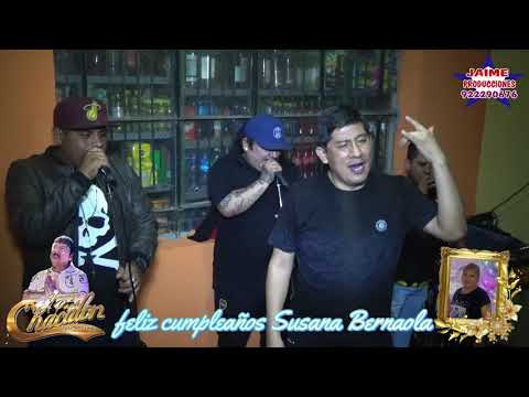 PARRANDITA 88 - CHACALON JR (FELIZ CUMPLEAÑOS SUSANA BERNAOLA) MIE. 02-12-20