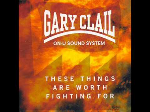 Gary Clail & On-U Sound System - These Things Are Worth Fighting For (Perfecto Mix)