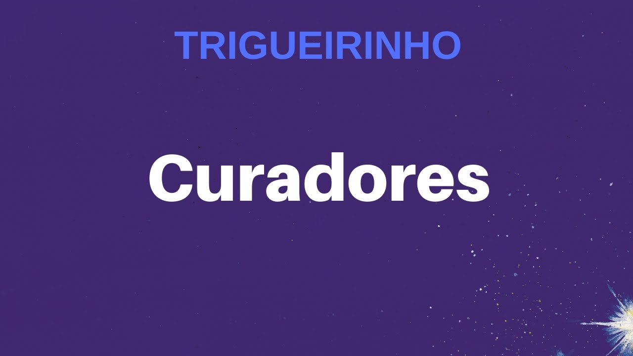 Trigueirinho | Curadores