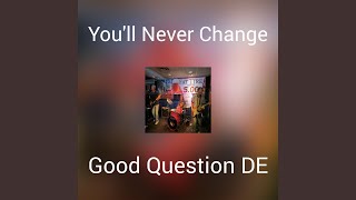 You&#39;ll Never Change