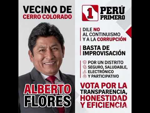 PARA PERIFONEAR EN EL DISTRITO DE CERRO COLORADO ALBERTO FLORES EL MOTOR DEL CAMBIO YA ESTÁ AQUÍ 