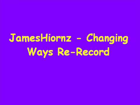 JamesHiornz - Changing ways (re-recorded)