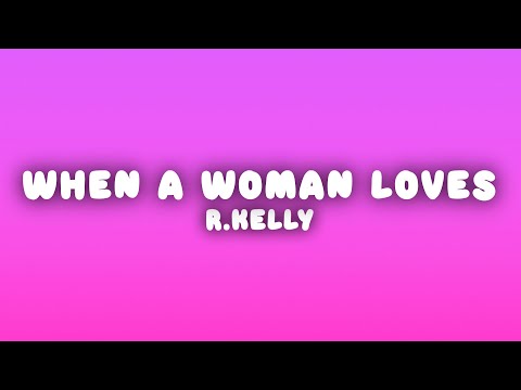R.Kelly - When a Woman Loves (Lyrics)