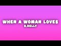 R.Kelly - When a Woman Loves (Lyrics)