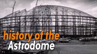 The History of Houston’s Astrodome