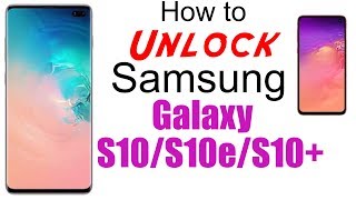 How to Unlock Samsung Galaxy S10, S10e & S10 Plus - AT&T, T-Mobile, Cricket, Xfinity, MetroPCS