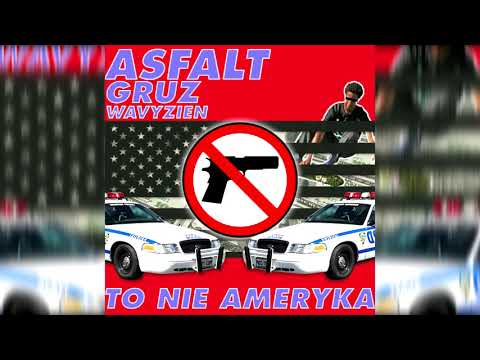 ASFALT x GRUZ x WAVYZIEN - TO NIE AMERYKA