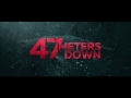 47 Meters Down Theatrical Trailer