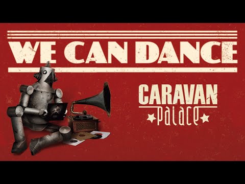 Caravan Palace - We Can Dance