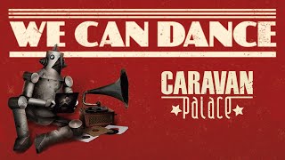 Caravan Palace - We Can Dance