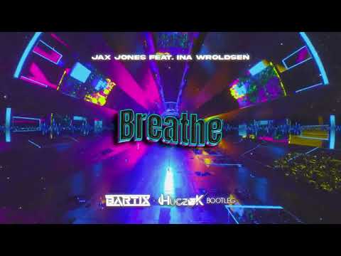 Jax Jones feat. Ina Wroldsen - Breathe (BARTIX x HUCZEK Bootleg) 2023