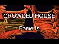 CROWDED HOUSE - Fame Is (Lyric Video)