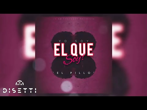 El Pillo - Yo Soy El Que Soy (Audio Oficial)