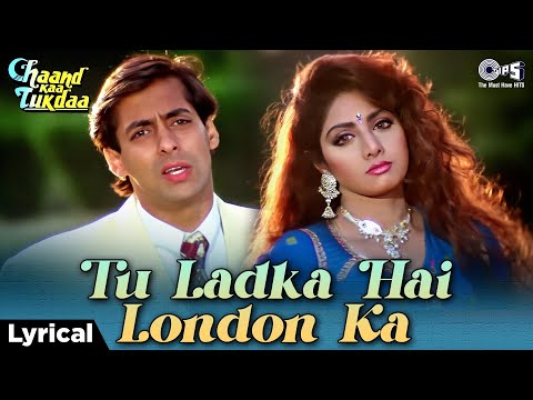 Tu Ladka Hai London Ka - Lyrical | Chaand Ka Tukda | Salman Kham, Sridevi |  Asha Bhosle, Vipin