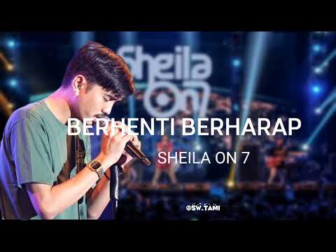 BERHENTI BERHARAP - SHEILA ON 7 ||LIRIK #sheilaon7 #so7 #berhentiberharap #laguhits