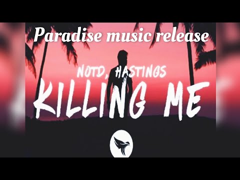 NOTD ft Hastings - Killing me (Paradise music release) | Wavemusic |