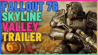 Fallout 76 Skyline Valley Trailer.
