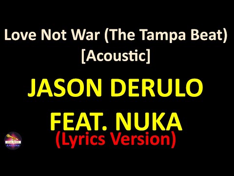 Jason Derulo feat. Nuka - Love Not War (The Tampa Beat) [Acoustic] (Lyrics version)