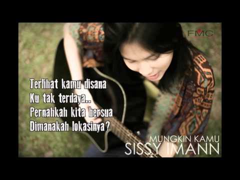 Sissy Imann - Mungkin Kamu (With Lyric)