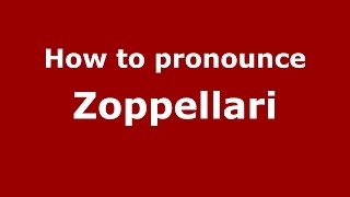 How to pronounce Zoppellari