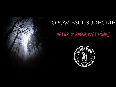 Opowieści Sudeckie - Upiór z Rybnicy Leśnej