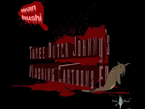 Wan Bushi – Three Dutch Johnny's Mashing Cartoons (Full EP) [2010]