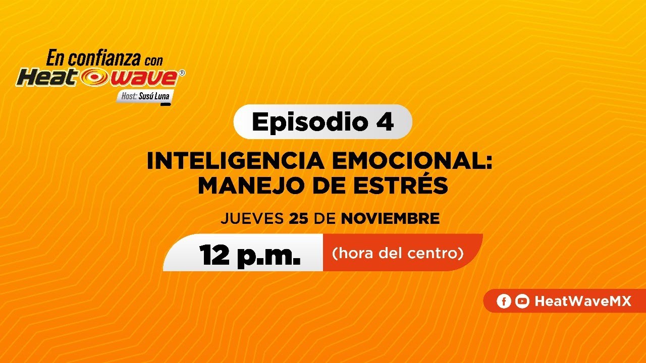 Inteligencia emocional: manejo de estrés | En Confianza con Heatwave