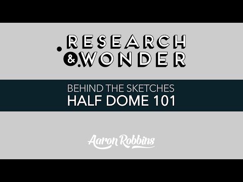 Behind The Sketch - Half Dome 101 An Illustrated Guide