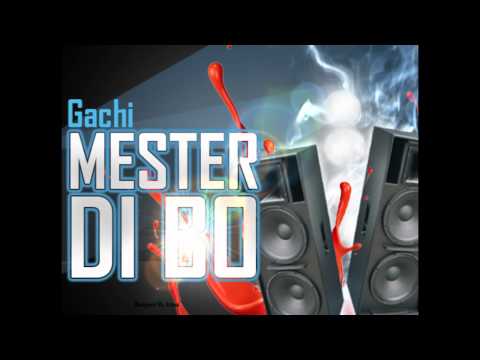 Gachi - Mester Di Bo