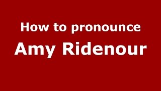 How to pronounce Amy Ridenour