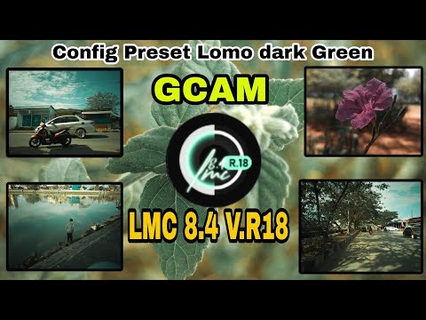 Terviral😍 Config Preset Lomo dark Green, super mantul, GCAM LMC 8.4 V.R18, Ayo Dowloand Confignya