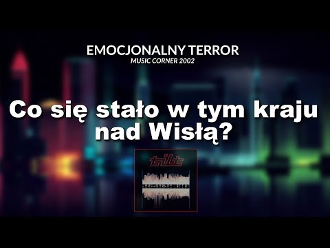 TILT - Co się stało w tym kraju nad Wisłą? | Album "Emocjonalny terror" | Music Corner | 2002