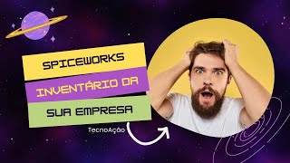 SpiceWorks - Inventário da sua empresa.