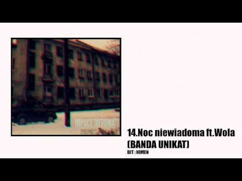 14. Impact - Noc niewiadoma ft. Wola (BANDA UNIKAT)