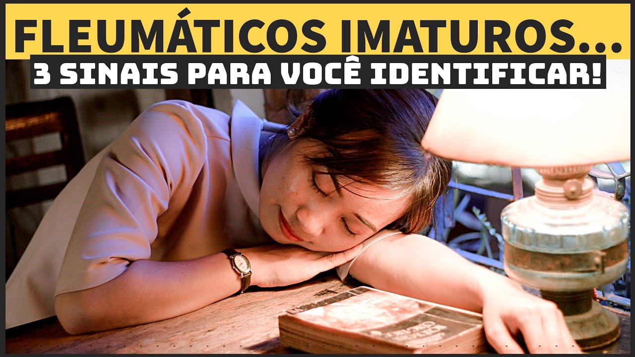 Fleumáticos IMATUROS fazem essas 3 coisas TODOS os dias!