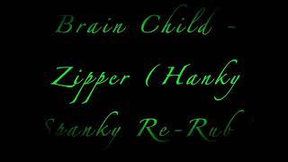 Brain Child - Zipper (Hanky Spanky Re-Rub)