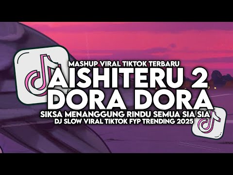 DJ AISHITERU 2 X DORA DORA | DJ SIKSA MENANGGUNG RINDU SLOW VIRAL TIKTOK FULL SONG MAMAN FVNDY 2025